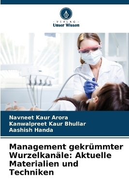 Management gekr&uuml;mmter Wurzelkan&auml;le - Navneet Kaur Arora, Kanwalpreet Kaur Bhullar, Aashish Handa