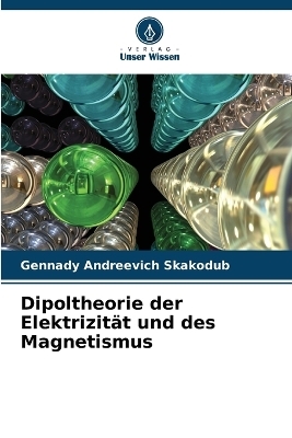 Dipoltheorie der Elektrizität und des Magnetismus