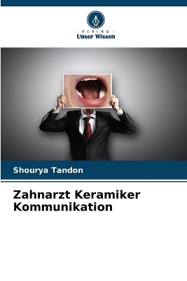 Zahnarzt Keramiker Kommunikation - Shourya Tandon