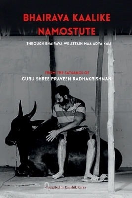 Bhairava Kalike Namostute (From the Satsangs of Guru Shree Praveen Radhakrishnan)