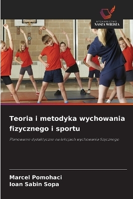Teoria i metodyka wychowania fizycznego i sportu - Marcel Pomohaci, Ioan Sabin Sopa