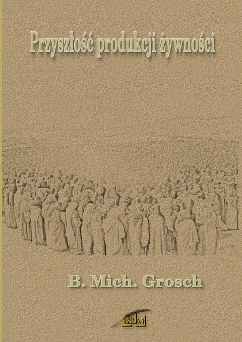 Przyszłość produkcji żywności - Bernd Michael Grosch