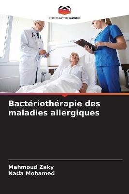 Bact&eacute;rioth&eacute;rapie des maladies allergiques - Mahmoud Zaky, Nada Mohamed