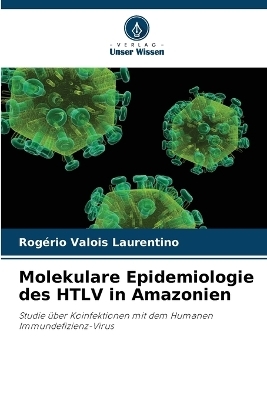 Molekulare Epidemiologie des HTLV in Amazonien - Rog&eacute;rio Valois Laurentino