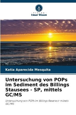 Untersuchung von POPs im Sediment des Billings Stausees - SP, mittels GC/MS - Katia Aparecida Mesquita