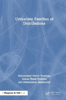 Univariate Families of Distributions - Muhammad Qaiser Shahbaz, Saman Hanif Shahbaz, Mohammad Ahsanullah