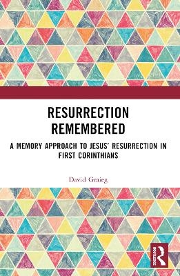 Resurrection Remembered - David Graieg