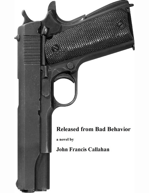 Released from Bad Behavior -  John Francis Callahan