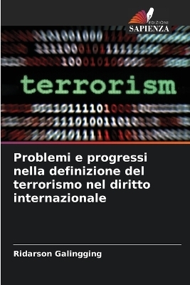 Problemi e progressi nella definizione del terrorismo nel diritto internazionale - Ridarson Galingging