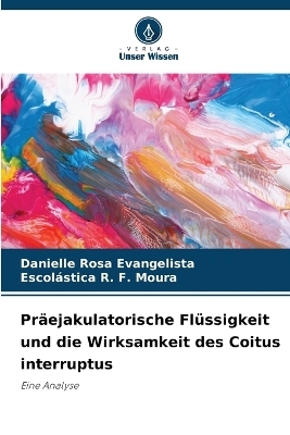 Pr&auml;ejakulatorische Fl&uuml;ssigkeit und die Wirksamkeit des Coitus interruptus - Danielle Rosa Evangelista, Escol&aacute;stica R. F. Moura