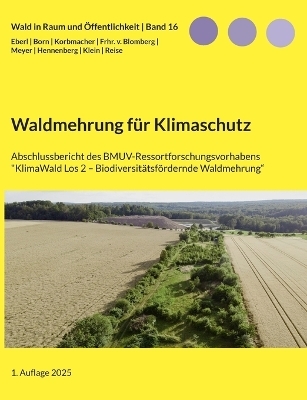 Waldmehrung f&uuml;r Klimaschutz - Justus Eberl, Florian Born, Philipp Korbmacher, Oliver Klein, Carl-Christian Meyer, Moritz Freiherr von Blomberg, Judith Reise, Klaus Hennenberg