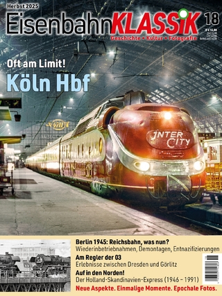 Eisenbahn-KLASSIK - Geschichte, Kultur, Fotografie - Ausgabe 18