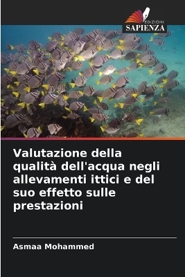 Valutazione della qualit&agrave; dell'acqua negli allevamenti ittici e del suo effetto sulle prestazioni - Asmaa Mohammed