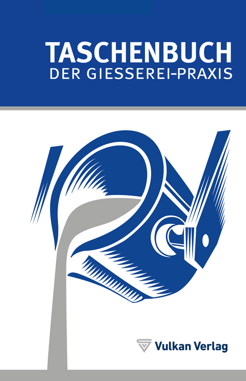 TASCHENBUCH DER GIESSEREI-PRAXIS - 