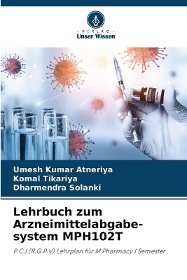 Lehrbuch zum Arzneimittelabgabe-system MPH102T - Umesh Kumar Atneriya, Komal Tikariya, Dharmendra Solanki