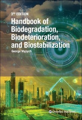 Handbook of Material Biodegradation, Biodeterioration, and Biostablization - George Wypych, Michalina Falkiewicz-Dulik, Katarzyna Janda
