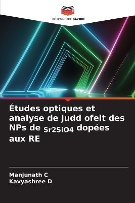 &Eacute;tudes optiques et analyse de judd ofelt des NPs de Sr2SiO4 dop&eacute;es aux RE - Manjunath C, Kavyashree D