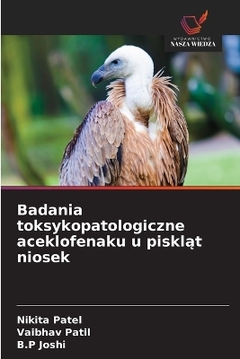 Badania toksykopatologiczne aceklofenaku u piskląt niosek - Nikita Patel, Vaibhav Patil, B P Joshi