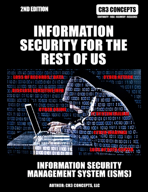 Information Security for the Rest of Us: Information Security Management System: 2nd Edition -  CR3 CONCEPTS LLC