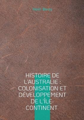 Histoire de l'Australie - Henri Blerzy