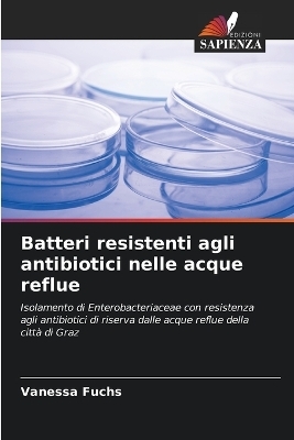 Batteri resistenti agli antibiotici nelle acque reflue - Vanessa Fuchs