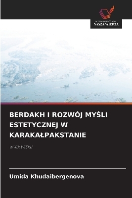 Berdakh I Rozwój MyŚli Estetycznej W Karakalpakstanie