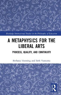A Metaphysics for the Liberal Arts - Bethany Henning, Seth Vannatta