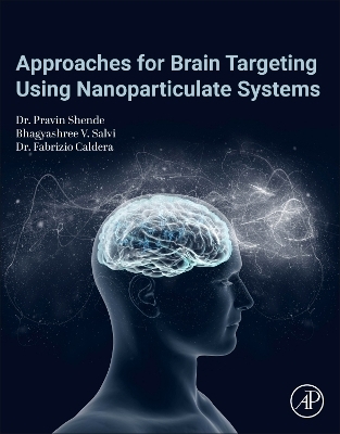Approaches for Brain Targeting Using Nanoparticulate Systems - Bhagyashree V. Salvi, Pravin Shende, Fabrizio Caldera