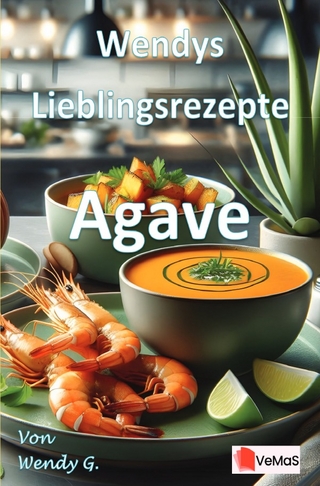 Wendys Lieblingsrezepte - Agave