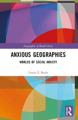 Anxious Geographies - Louise E. Boyle
