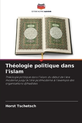 Th&eacute;ologie politique dans l'islam - Horst Tschetsch