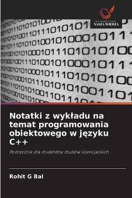 Notatki z wykladu na temat programowania obiektowego w języku C++ - Rohit G Bal