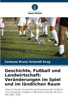 Geschichte, Fußball und Landwirtschaft