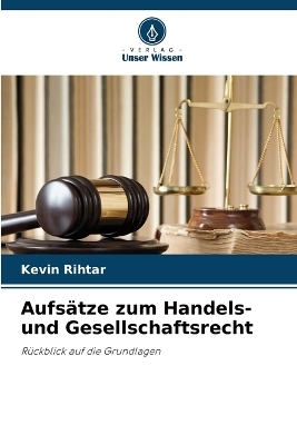 Aufs&auml;tze zum Handels- und Gesellschaftsrecht - Kevin Rihtar