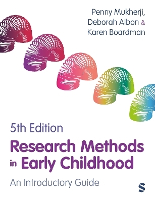 Research Methods in Early Childhood - Penny Mukherji, Deborah Albon, Karen Boardman
