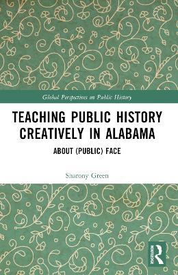 Teaching Public History Creatively in Alabama - Sharony Green