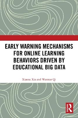 Early Warning Mechanisms for Online Learning Behaviors Driven by Educational Big Data - Xiaona Xia, Wanxue Qi