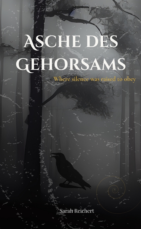 Asche des Gehorsams - Sarah Reichert