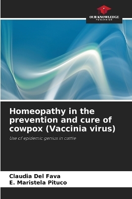 Homeopathy in the prevention and cure of cowpox (Vaccinia virus) - Claudia Del Fava, E Maristela Pituco