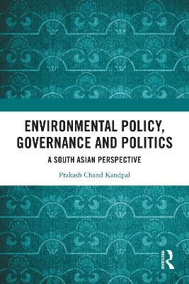 Environmental Policy, Governance and Politics - Prakash Chand Kandpal