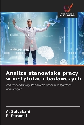 Analiza stanowiska pracy w instytutach badawczych - A Selvakani, P Perumal
