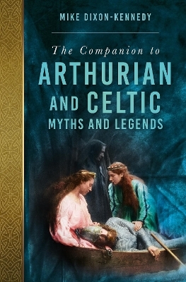 The Companion to Arthurian and Celtic Myths and Legends