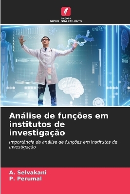 An&aacute;lise de fun&ccedil;&otilde;es em institutos de investiga&ccedil;&atilde;o - A Selvakani, P Perumal