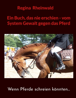 Ein Buch, das nie erschien - vom System Gewalt gegen das Pferd