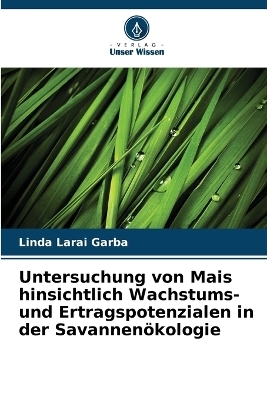 Untersuchung von Mais hinsichtlich Wachstums- und Ertragspotenzialen in der Savannenökologie