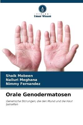 Orale Genodermatosen - Shaik Mobeen, Nalluri Meghana, Nimmy Fernandez