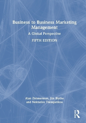 Business to Business Marketing Management - Alan Zimmerman, Jim Blythe, Nektarios Tzempelikos
