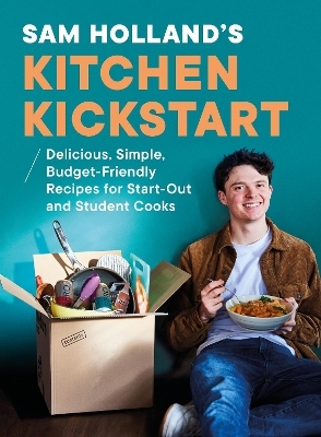 Sam Holland&rsquo;s Kitchen Kickstart - Sam Holland