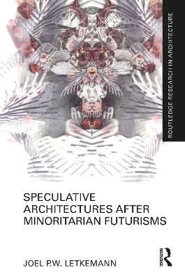 Speculative Architectures after Minoritarian Futurisms - Joel P.W. Letkemann