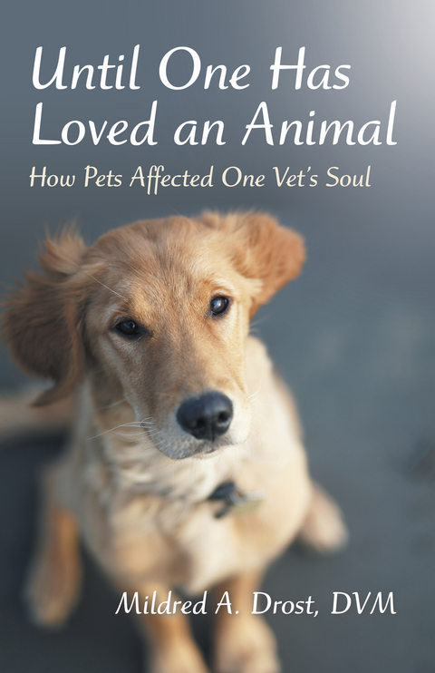 Until One Has Loved an Animal - Mildred A. Drost DVM
